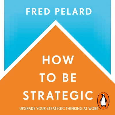 How to be Strategic – omslag til lydbogen af Fred Pelard