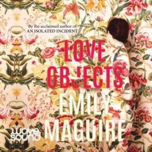 Love Objects – okładka audiobooka, autor Emily Maguire