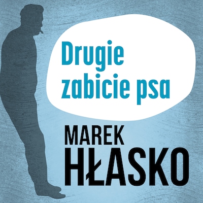 Drugie zabicie psa – okładka audiobooka, autor Marek Hłasko
