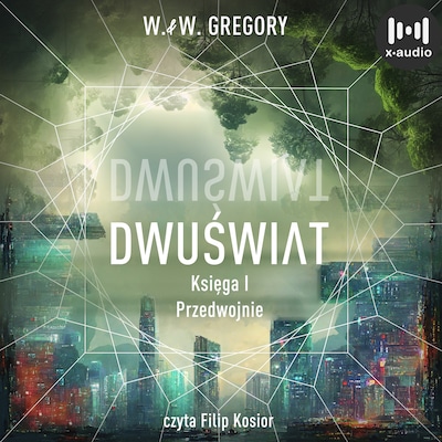 Dwuświat. Księga I. Przedwojnie – okładka audiobooka, autor Wojciech Wolnicki