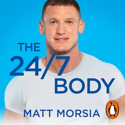 The 24/7 Body – omslag til lydbogen af Matt Morsia