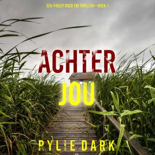 Achter Jou (Een Hailey Rock FBI Thriller—Boek 1)