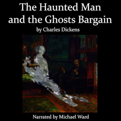The Haunted Man and the Ghost's Bargain