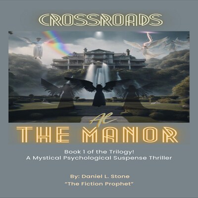 Crossroads at the Manor! – omslag til lydbogen af Daniel L. Stone “The Fiction Prophet”