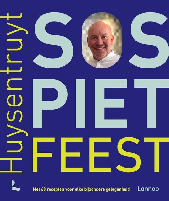 SOS Piet Feest: Met 60 recepten voor elke bijzondere gelegenheid