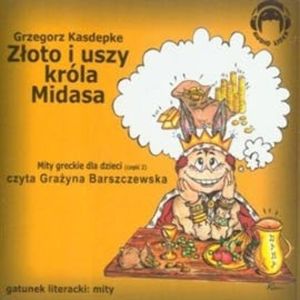 Złoto i uszy króla Midasa (Mity greckie dla dzieci cz. 2) – okładka audiobooka, autor Grzegorz Kasdepke