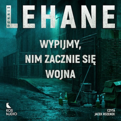 Wypijmy, nim zacznie się wojna – okładka audiobooka, autor Dennis Lehane