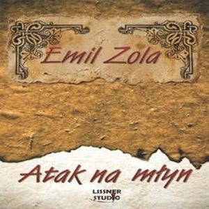 Atak na młyn – okładka audiobooka, autor Emil Zola