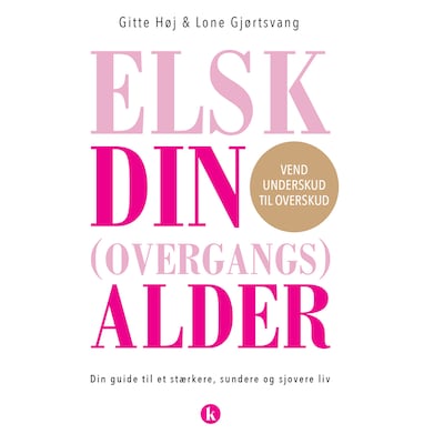Elsk din (overgangs)alder – omslag til lydbogen af Gitte Høj, Lone Gjørtsvang