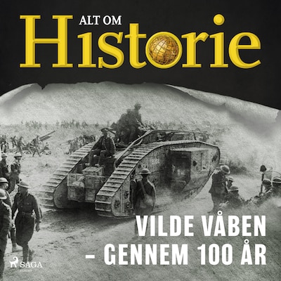 Vilde våben – gennem 100 år – omslag til lydbogen af Alt Om Historie