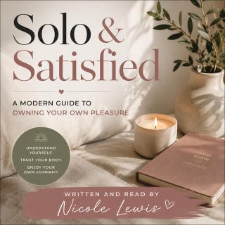 Solo & Satisfied: A Modern Guide to Owning Your Own Pleasure – omslag till ljudboken av Nicole Lewis
