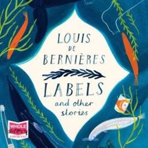 Labels and Other Stories – okładka audiobooka, autor Louis de Bernières