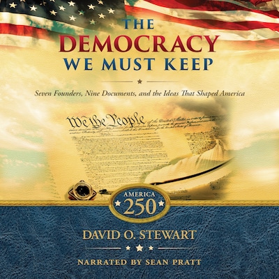 The Democracy We Must Keep – omslag til lydbogen af David O. Stewart