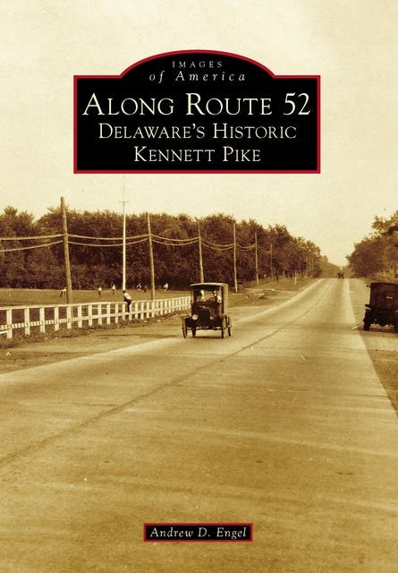 Along Route 52: Delaware's Historic Kennett Pike – omslag til lydbogen af Andrew D Engel