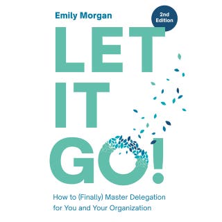Let It Go!: How to (Finally) Master Delegation for You and Your Organization – omslag till ljudboken av Emily Morgan