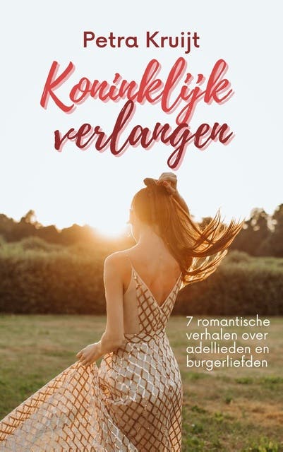 Koninklijk verlangen: 7 verhalen over adellieden en burgerliefden