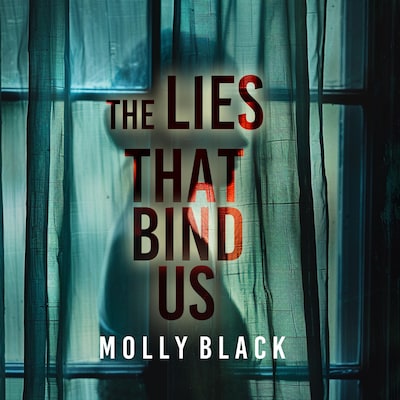 The Lies That Bind Us – An enthralling psychological thriller featuring a stunning surprise finale – omslag til lydbogen af Molly Black