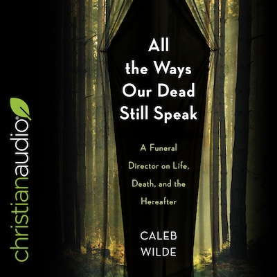 All the Ways Our Dead Still Speak – omslag til lydbogen af Caleb Wilde