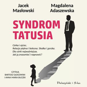 Syndrom tatusia – okładka audiobooka, autor Jacek Masłowski, Magdalena Adaszewska