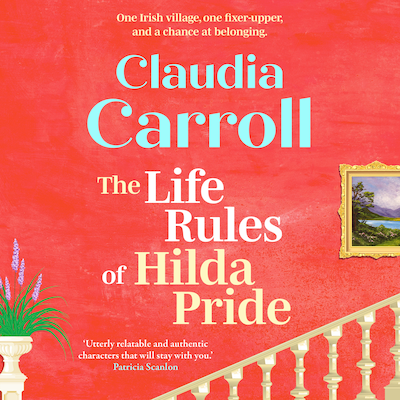 The Life Rules of Hilda Pride - The BRAND NEW warm and uplifting Irish novel from Claudia Carroll for 2026 (Unabridged)