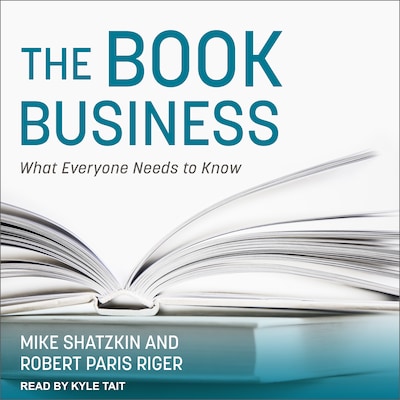 The Book Business – omslag til lydbogen af Mike Shatzkin, Robert Paris Riger