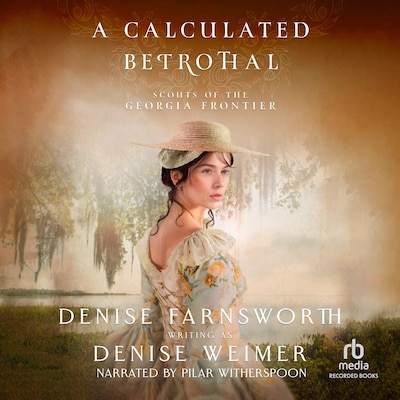 A Calculated Betrothal – omslag til lydbogen af Denise Farnsworth, Denise Weimer