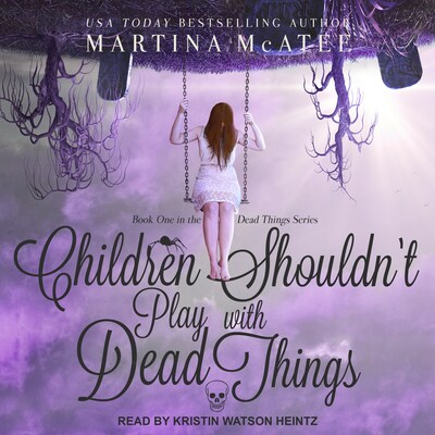 Children Shouldn't Play with Dead Things – omslag til lydbogen af Martina McAtee