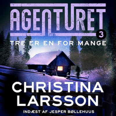 Agenturet 3 - Tre er en for mange – omslag til lydbogen af Christina Larsson