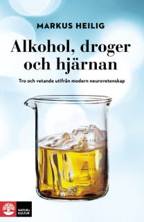 Alkohol, droger och hjärnan : tro och vetande utifrån modern neurovetenskap – omslag till ljudboken av Markus Heilig