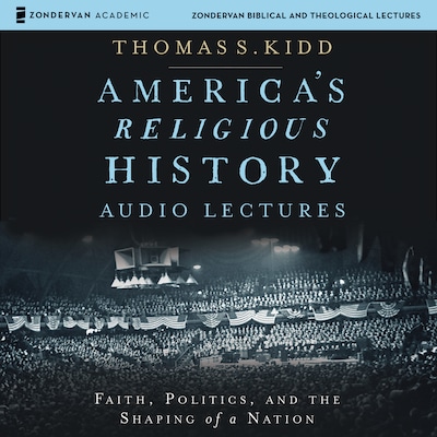America's Religious History: Audio Lectures – omslag til lydbogen af Thomas S. Kidd