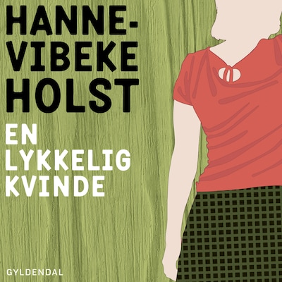 En lykkelig kvinde – omslag til lydbogen af Hanne-Vibeke Holst