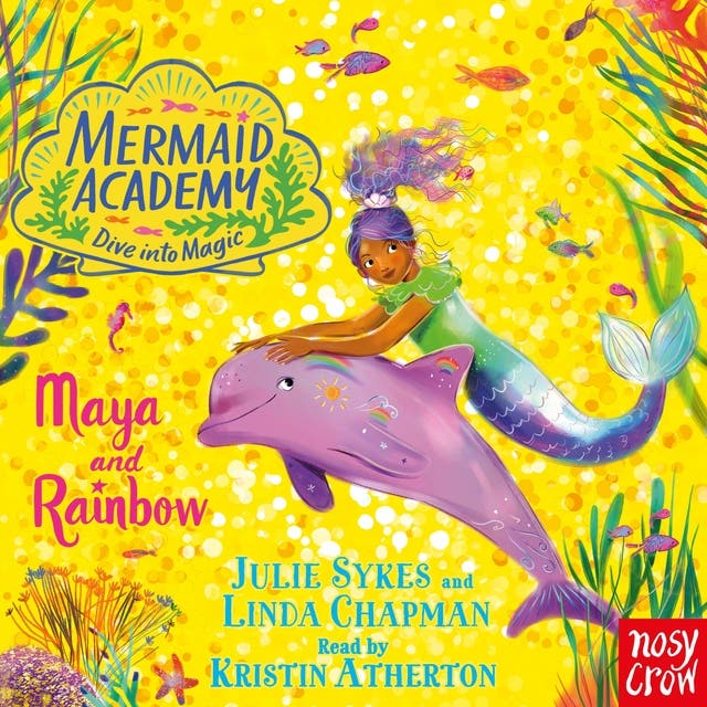 Mermaid Academy: Maya and Rainbow – omslag til lydbogen af Linda Chapman, Julie Sykes