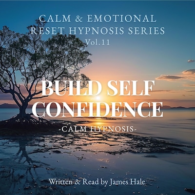 Build Self Confidence – Calm Hypnosis – omslag til lydbogen af James Hale
