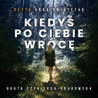 Kiedyś po ciebie wrócę – okładka audiobooka, autor Agata Czykierda-Grabowska