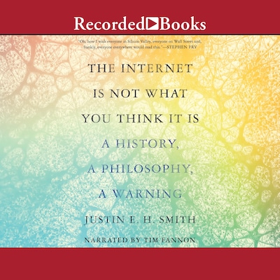 The Internet Is Not What You Think It Is