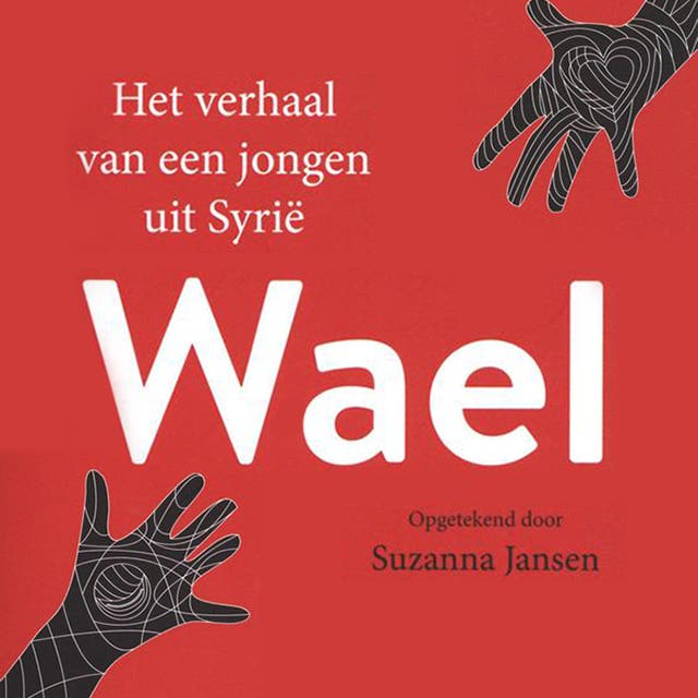 Wael, het verhaal van een jongen uit Syrie: Het verhaal van een jongen uit Syrië – omslag van het luisterboek van Suzanna Jansen