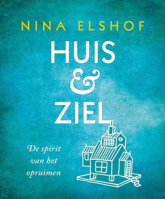 Huis & Ziel: de spirit van het opruimen – omslag van het luisterboek van Nina Elshof