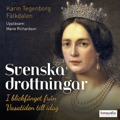 Svenska drottningar. I blickfånget från Vasatiden till idag