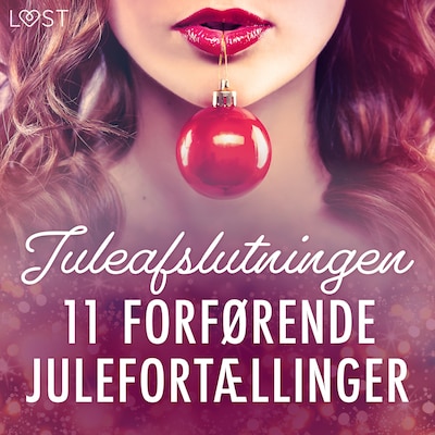 Juleafslutningen - 11 forførende julefortællinger – omslag til lydbogen af LUST authors