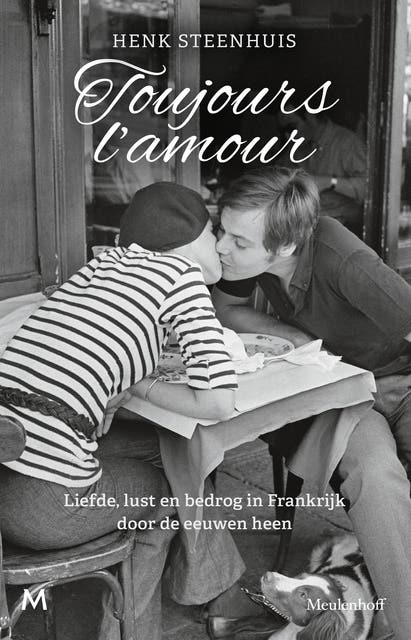Toujours l'amour: Liefde, lust en bedrog in Frankrijk door de eeuwen heen – omslag van het luisterboek van Henk Steenhuis