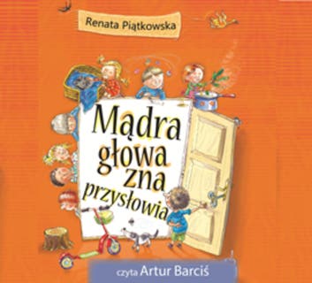 Mądra głowa zna przysłowia – okładka audiobooka, autor Renata Piątkowska