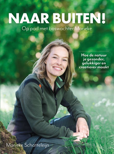 Naar buiten! Op pad met boswachter Marieke: Hoe de natuur je gezonder, gelukkiger en creatiever maakt – omslag van het luisterboek van Marieke Schatteleijn