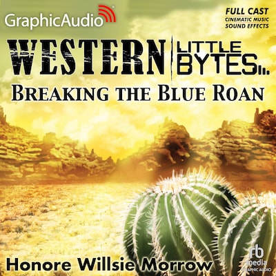 Breaking the Blue Roan [Dramatized Adaptation] – omslag til lydbogen af Honore Willsie Morrow