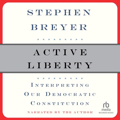 Active Liberty – omslag til lydbogen af Justice Stephen Breyer