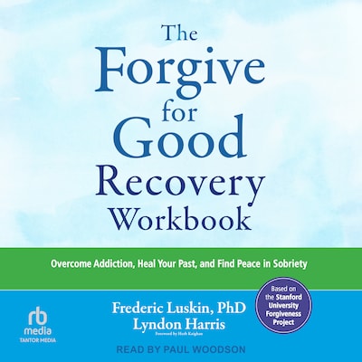 The Forgive for Good Recovery Workbook – omslag til lydbogen af Frederic Luskin, PhD, Lyndon Harris
