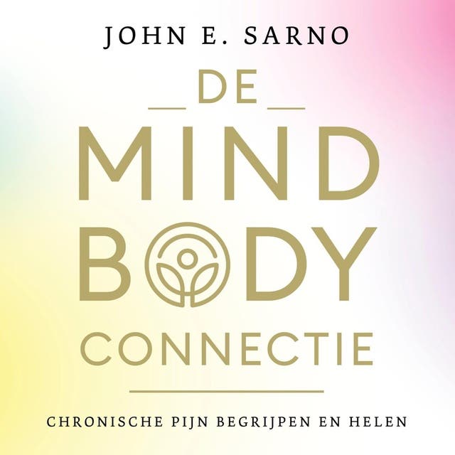 De mind-body connectie: Chronische pijn begrijpen en helen – omslag van het luisterboek van John E. Sarno