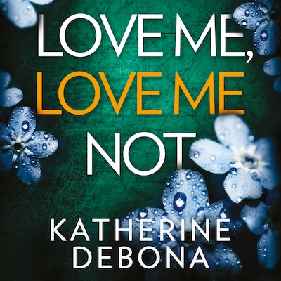 Love Me, Love Me Not – omslag van het luisterboek van Katherine Debona