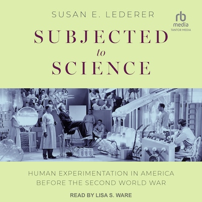 Subjected to Science – omslag til lydbogen af Susan E. Lederer