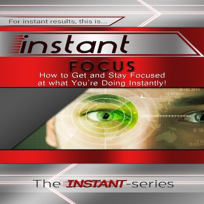 Instant Focus – omslag til lydbogen af The INSTANT-Series
