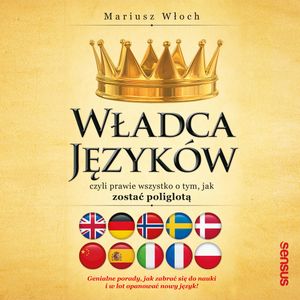 Władca Języków, czyli prawie wszystko o tym, jak zostać poliglotą – okładka audiobooka, autor Mariusz Włoch